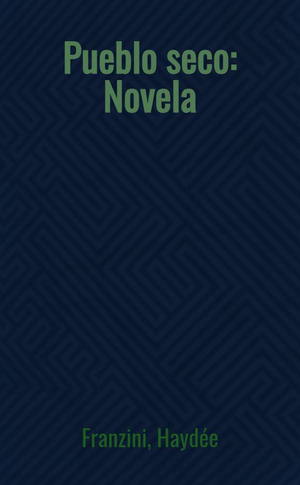 Pueblo seco : Novela