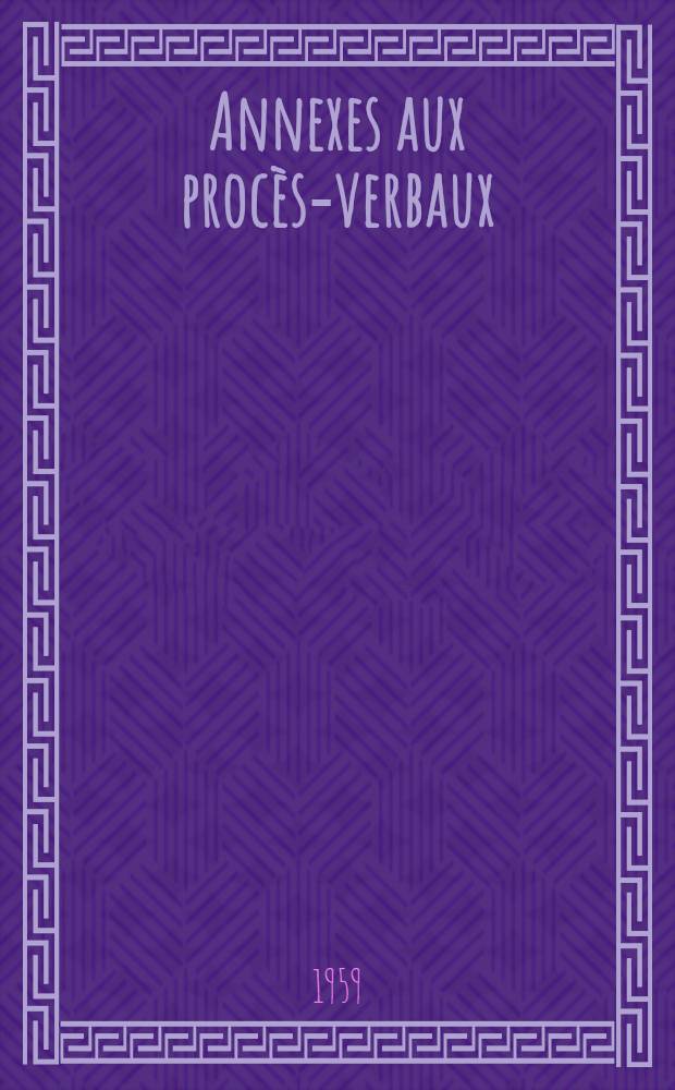 [Annexes aux procès-verbaux]