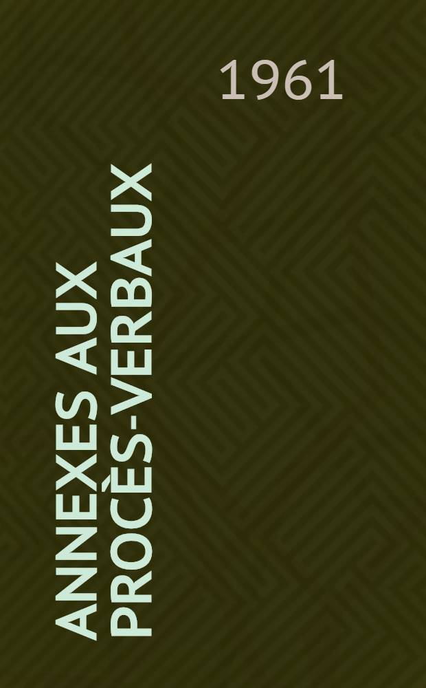 [Annexes aux procès-verbaux]