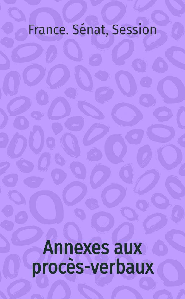 [Annexes aux procès-verbaux]