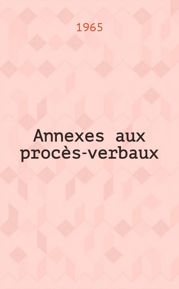 [Annexes aux procès-verbaux]