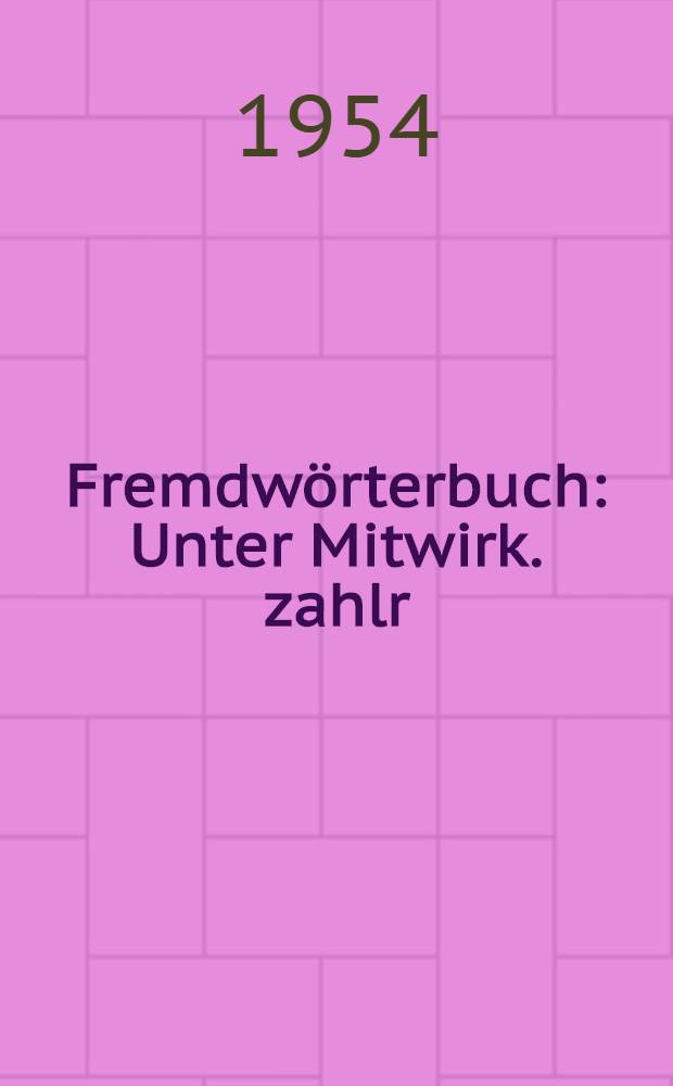 Fremdwörterbuch : Unter Mitwirk. zahlr