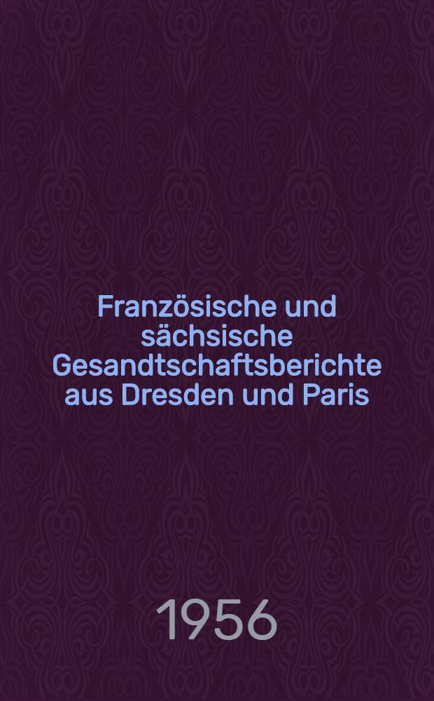 Franz&ouml;sische und s&auml;chsische Gesandtschaftsberichte aus Dresden und Paris : 1848-1849