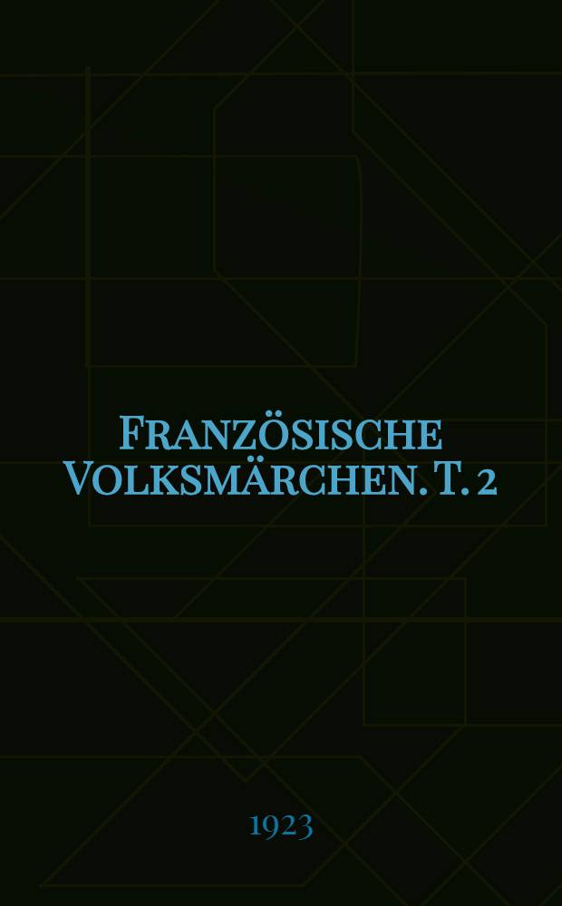 Französische Volksmärchen. T. 2 : Aus neueren Sammlungen