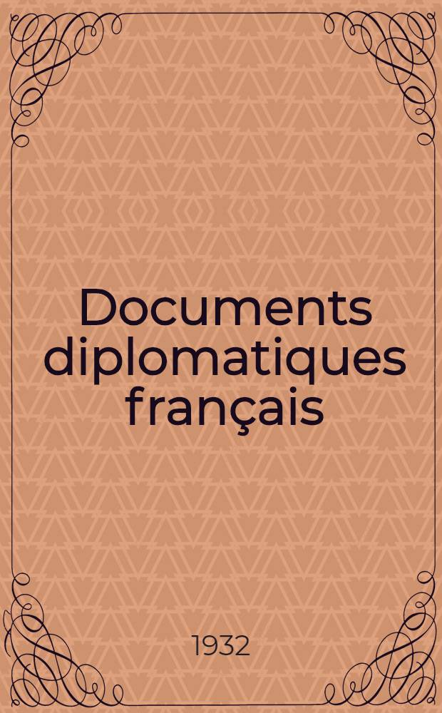 ... Documents diplomatiques français : (1871-1914). T. 4 : (13 mai 1881 - 20 février 1883)