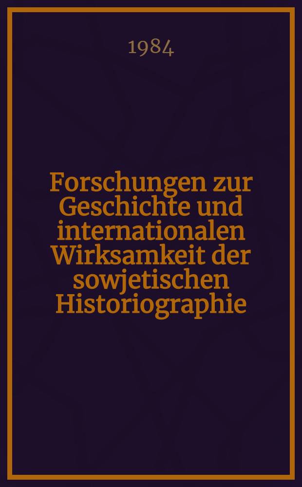 Forschungen zur Geschichte und internationalen Wirksamkeit der sowjetischen Historiographie