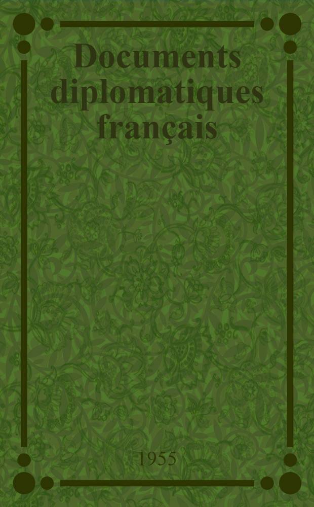 ... Documents diplomatiques français : (1871-1914). T. 13 : (26 octobre 1910 - 30 juin 1911)