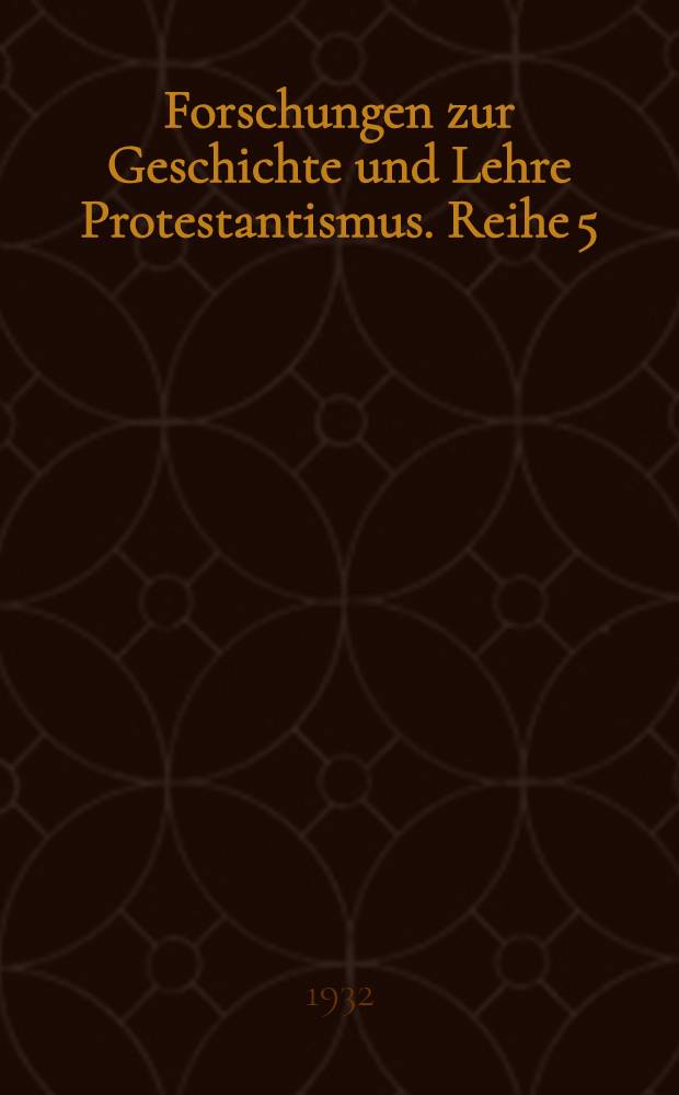 Forschungen zur Geschichte und Lehre Protestantismus. Reihe 5