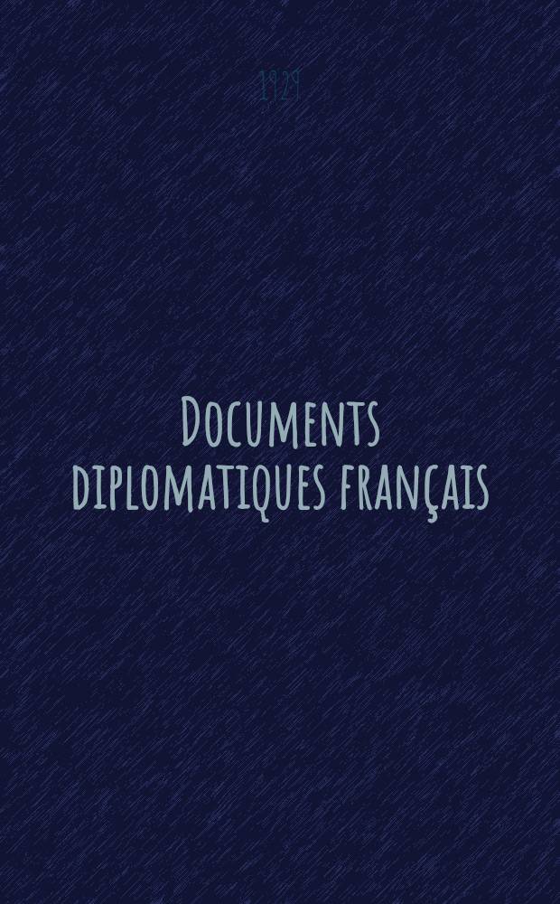 ... Documents diplomatiques français : (1871-1914). T. 1 : (4 novembre 1911 - 7 février 1912)
