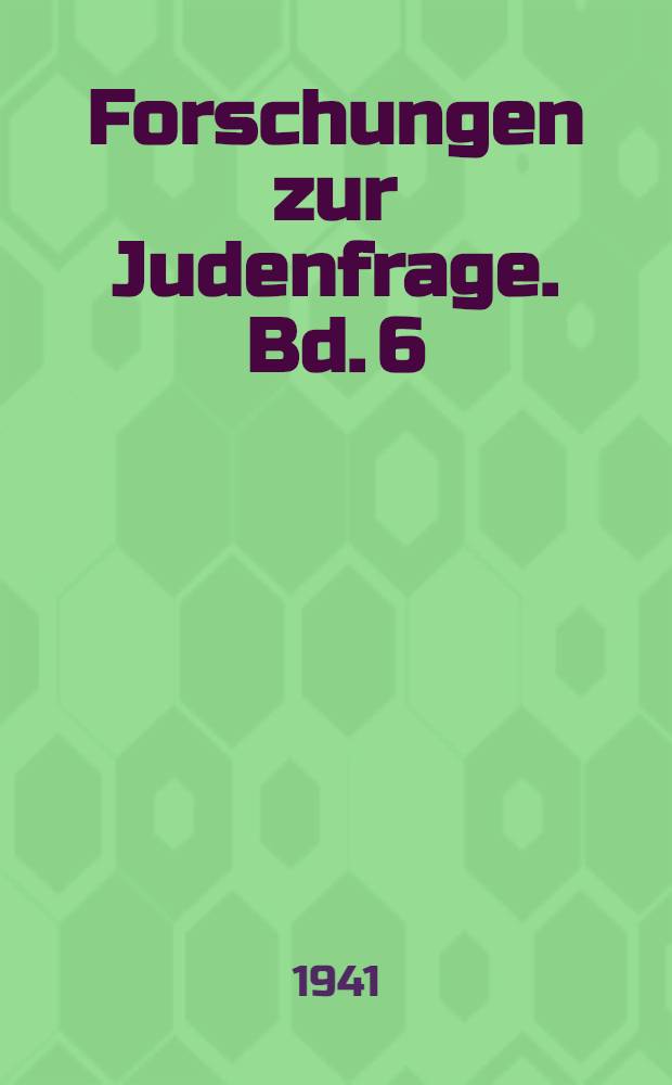 Forschungen zur Judenfrage. Bd. 6