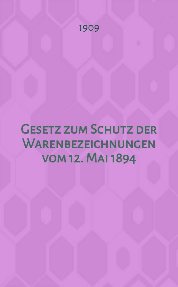 Gesetz zum Schutz der Warenbezeichnungen vom 12. Mai 1894