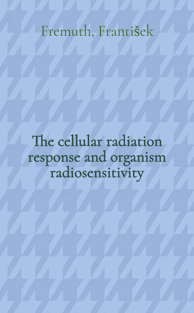 The cellular radiation response and organism radiosensitivity : Radioprotection and radiosensitization