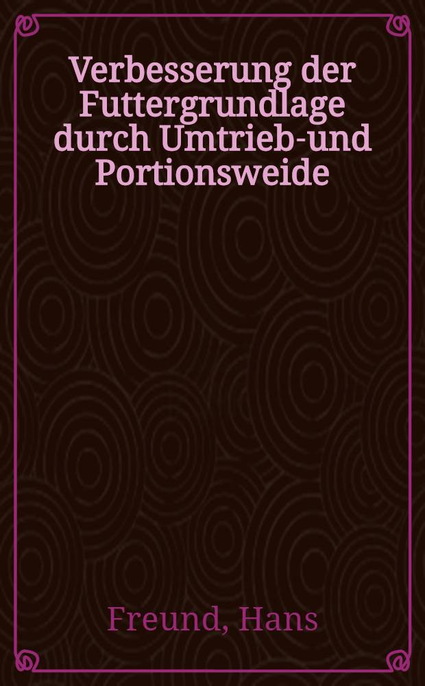 Verbesserung der Futtergrundlage durch Umtriebs- und Portionsweide