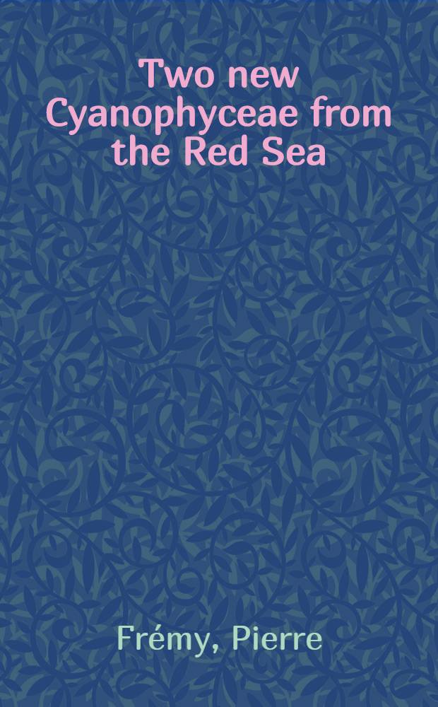 Two new Cyanophyceae from the Red Sea