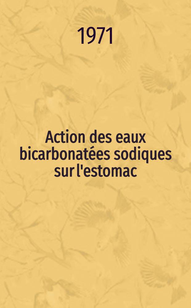 Action des eaux bicarbonatées sodiques sur l'estomac : Thèse ..
