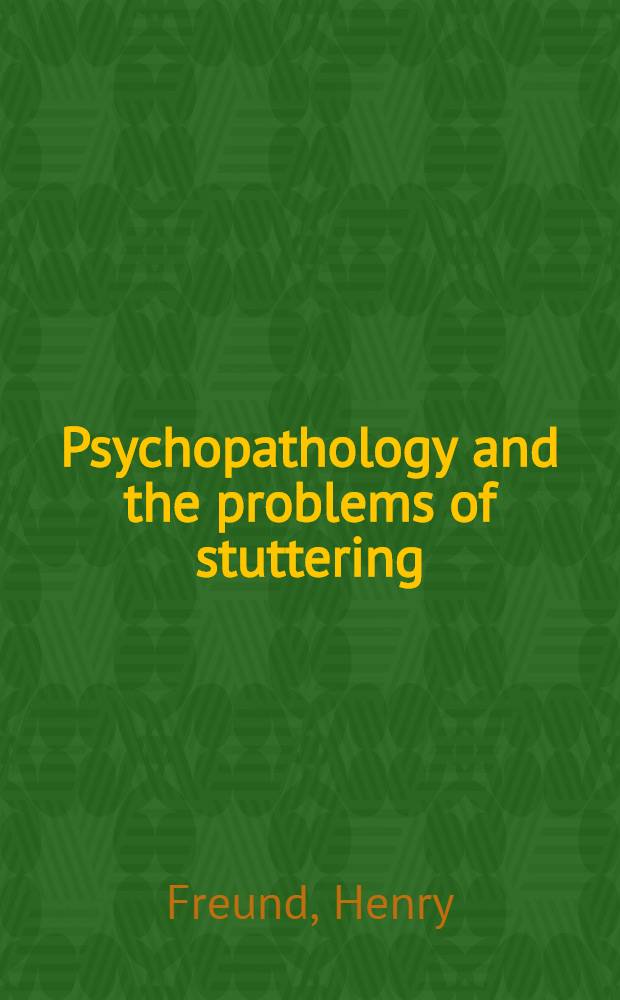 Psychopathology and the problems of stuttering : With special consideration of clinical and historical aspects