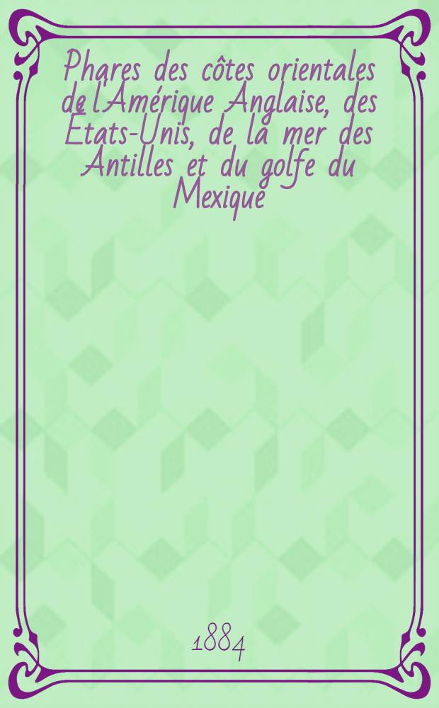 Phares des côtes orientales de l'Amérique Anglaise, des États-Unis, [de la mer des Antilles et du golfe du Mexique]