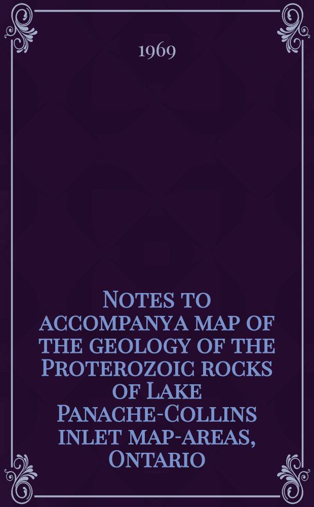 Notes to accompany a map of the geology of the Proterozoic rocks of Lake Panache-Collins inlet map-areas, Ontario (41 1/3, H/14)