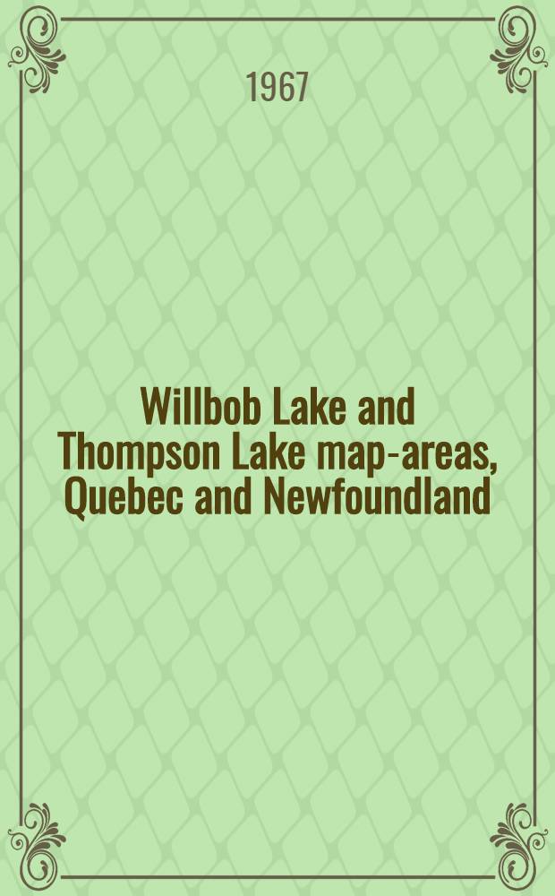 Willbob Lake and Thompson Lake map-areas, Quebec and Newfoundland (23 0/1 and 23 0/8)