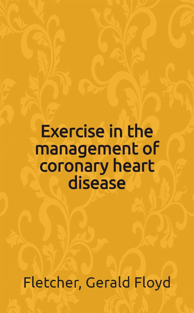 Exercise in the management of coronary heart disease : A guide for the practicing physician