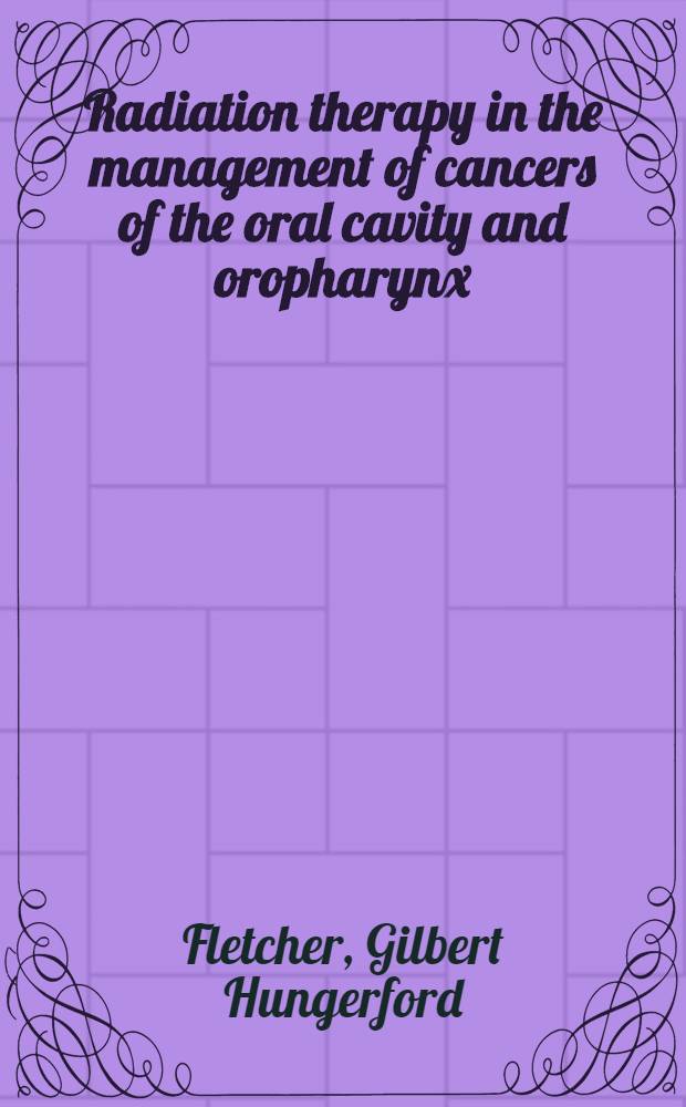 Radiation therapy in the management of cancers of the oral cavity and oropharynx
