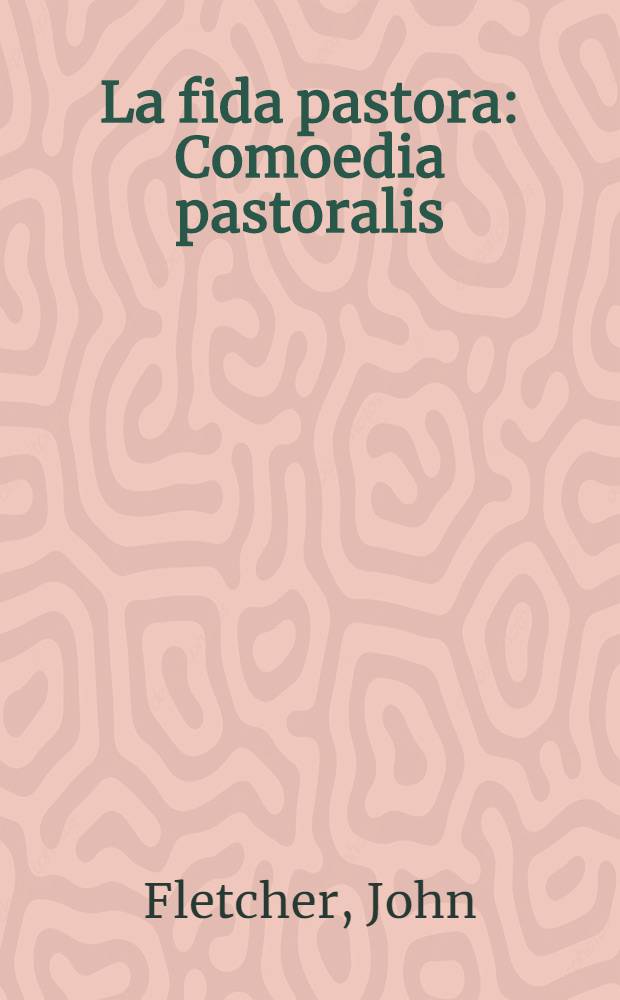 La fida pastora : Comoedia pastoralis