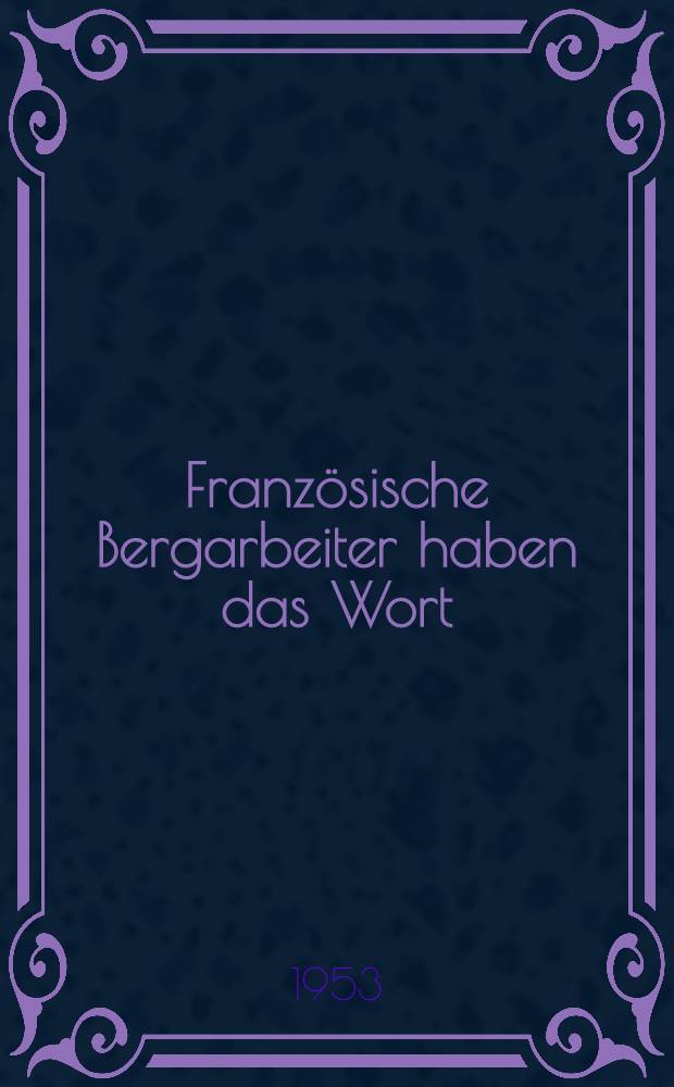 Französische Bergarbeiter haben das Wort