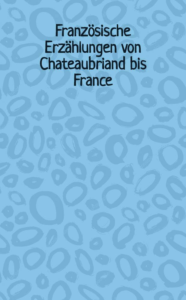 Französische Erzählungen von Chateaubriand bis France
