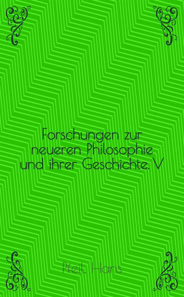Forschungen zur neueren Philosophie und ihrer Geschichte. V : Der Psychologismus im englischen Empirismus