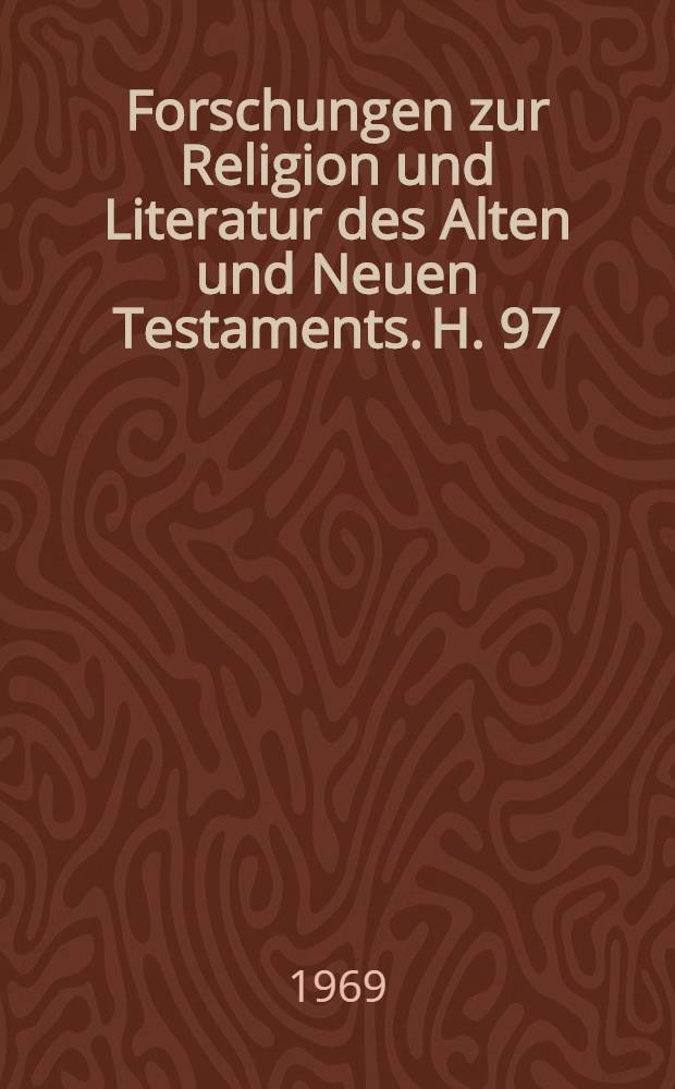 Forschungen zur Religion und Literatur des Alten und Neuen Testaments. H. 97 : Verhängnis und Verheißung der Geschichte