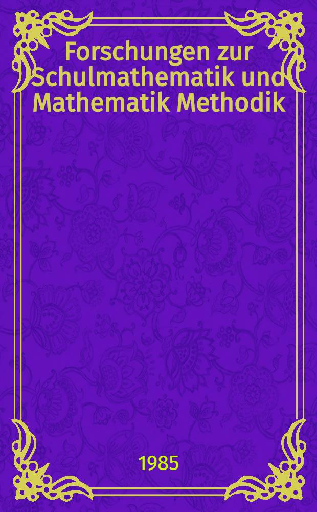 Forschungen zur Schulmathematik und Mathematik Methodik