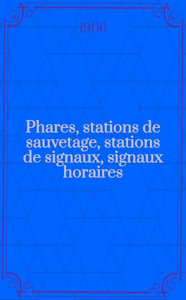 Phares, stations de sauvetage, stations de signaux, signaux horaires : Par le Service des instructions nautiques collationnés et corrigés au ... 1-er mars 1906