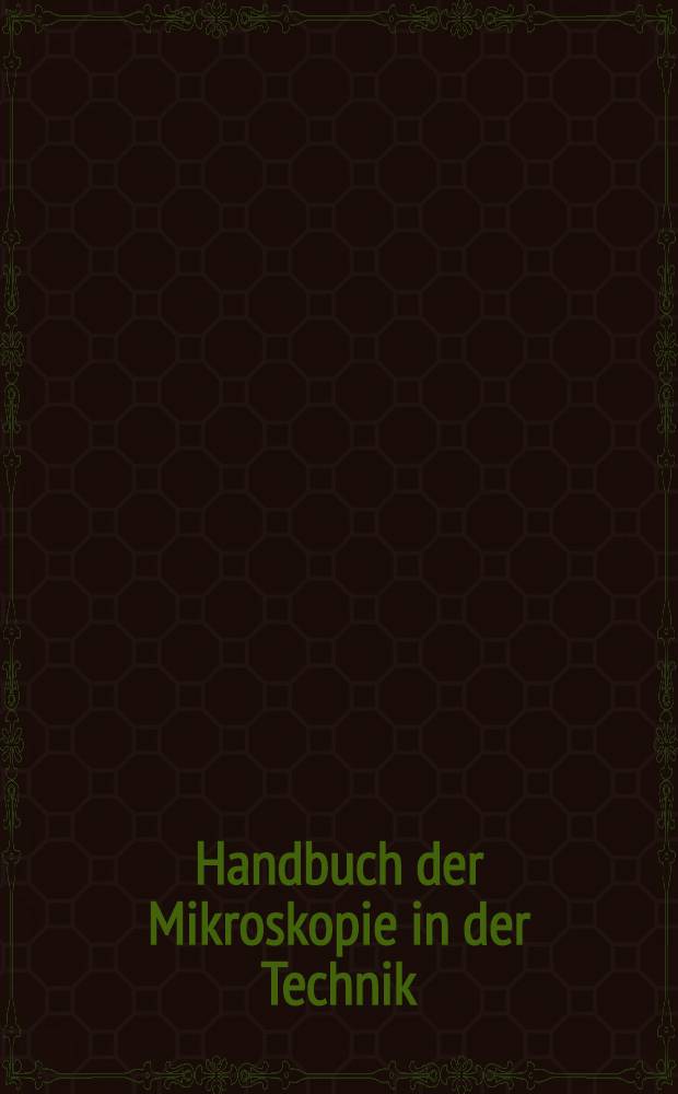 Handbuch der Mikroskopie in der Technik : 8 Bände. Bd. 5 : Mikroskopie des Holzes und des Papiers