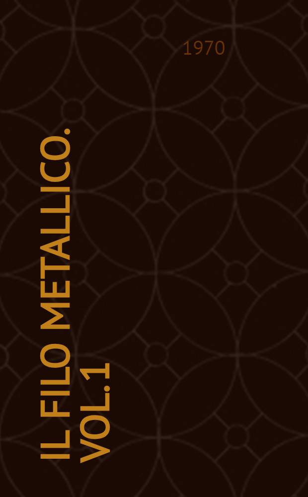 Il filo metallico. Vol. 1 : La trafilatura dei metalli