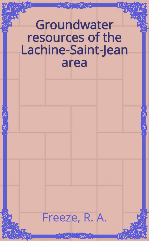 Groundwater resources of the Lachine-Saint-Jean area : Quebec (South of St. Lawrence river) 31 H/5 (part of) and 31 H/6 W ¹/₂