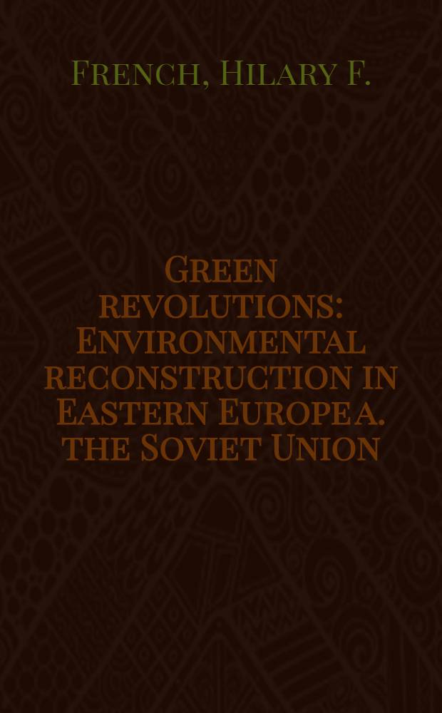 Green revolutions : Environmental reconstruction in Eastern Europe a. the Soviet Union