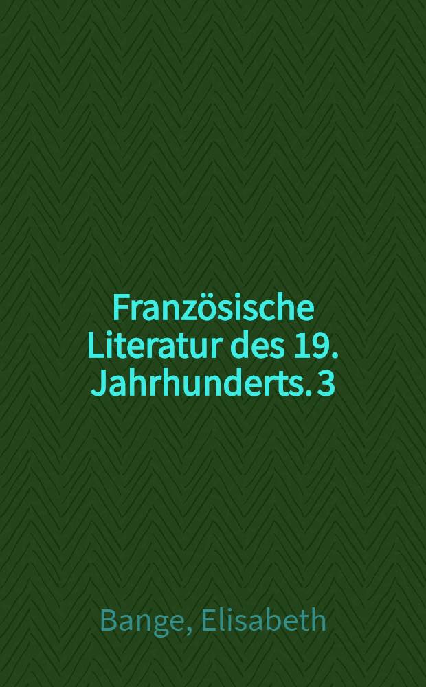 Französische Literatur des 19. Jahrhunderts. 3 : Naturalismus und Symbolismus