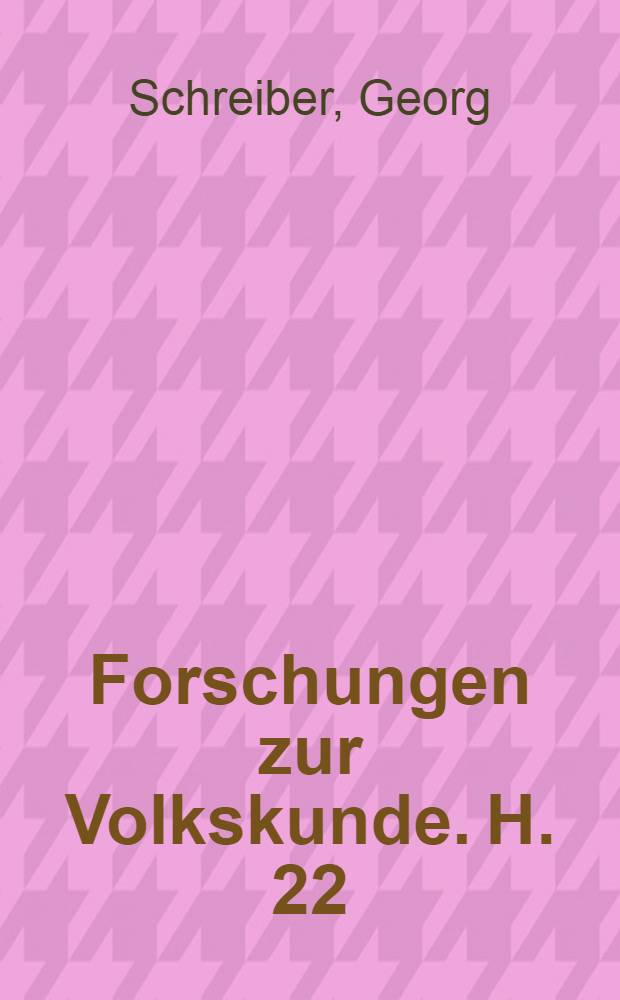Forschungen zur Volkskunde. H. 22/24 : Deutschland und Spanien