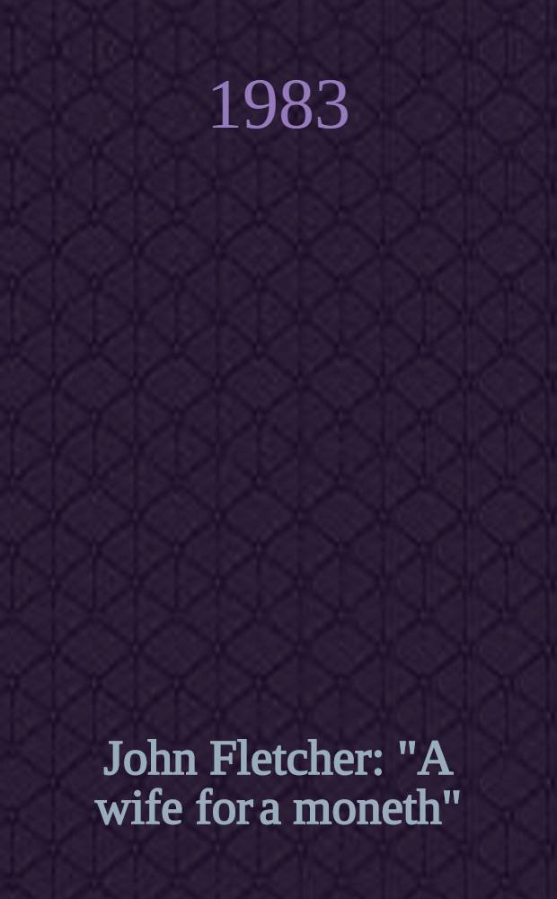 John Fletcher : "A wife for a moneth"