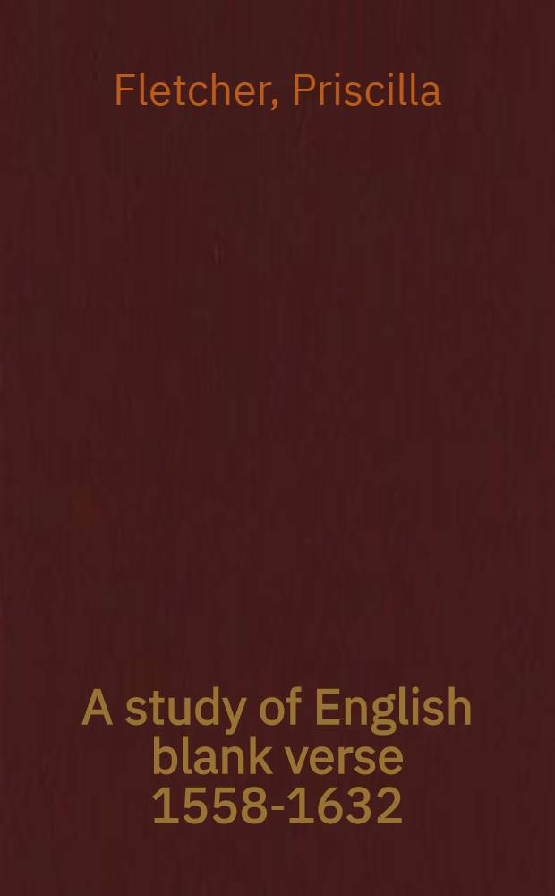 A study of English blank verse 1558-1632 : Diss.