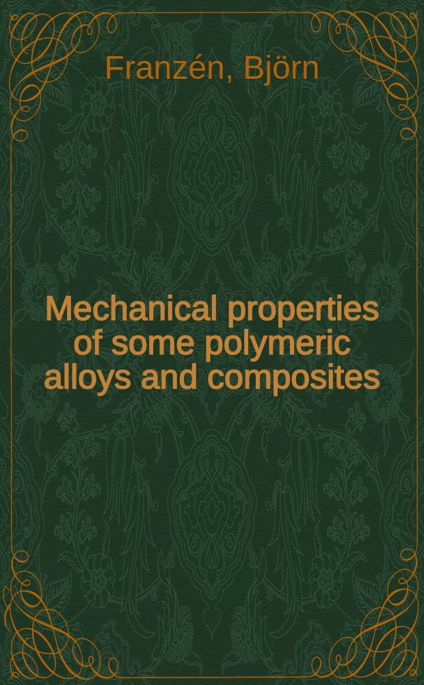 Mechanical properties of some polymeric alloys and composites : Akad. avh