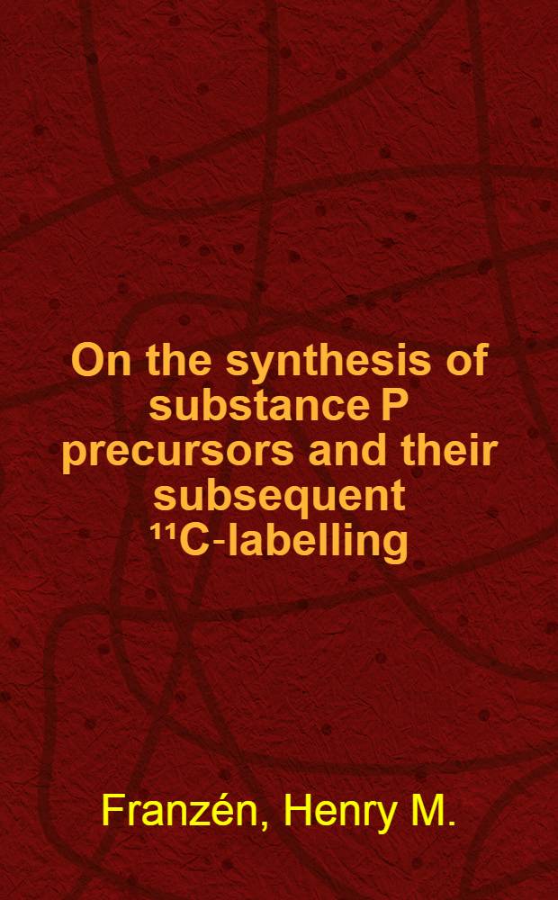 On the synthesis of substance P precursors and their subsequent ¹¹C-labelling : Diss.