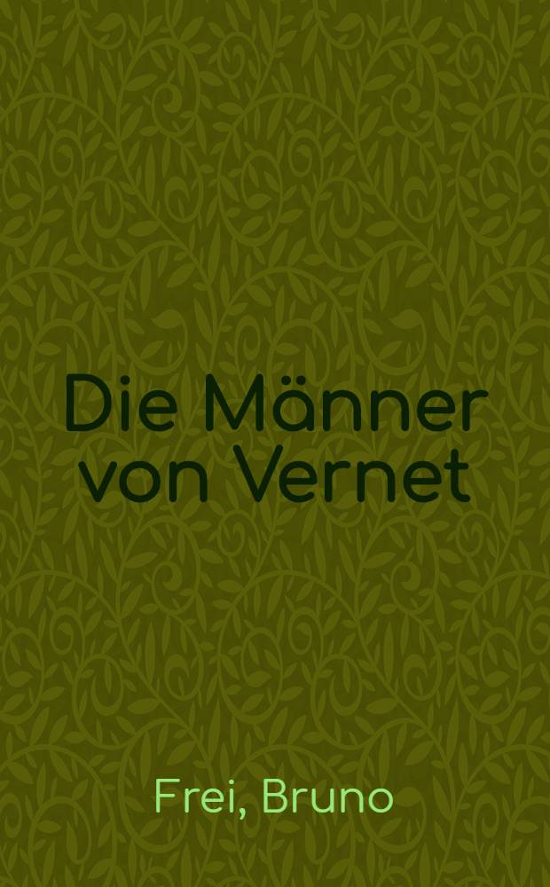 Die Männer von Vernet : Ein Tatsachenbericht
