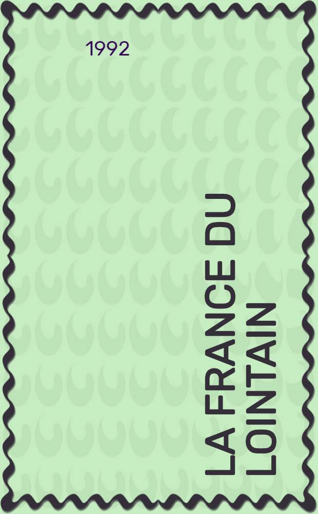 La France du lointain : DOM, TOM, collectivit&eacute;s territoriales