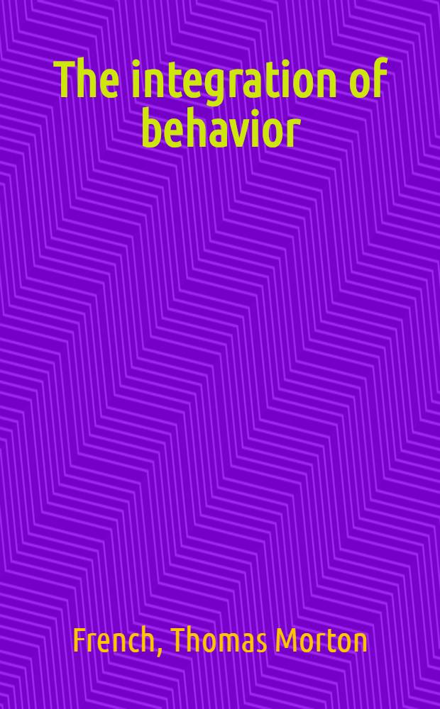 The integration of behavior : In 5 vol.