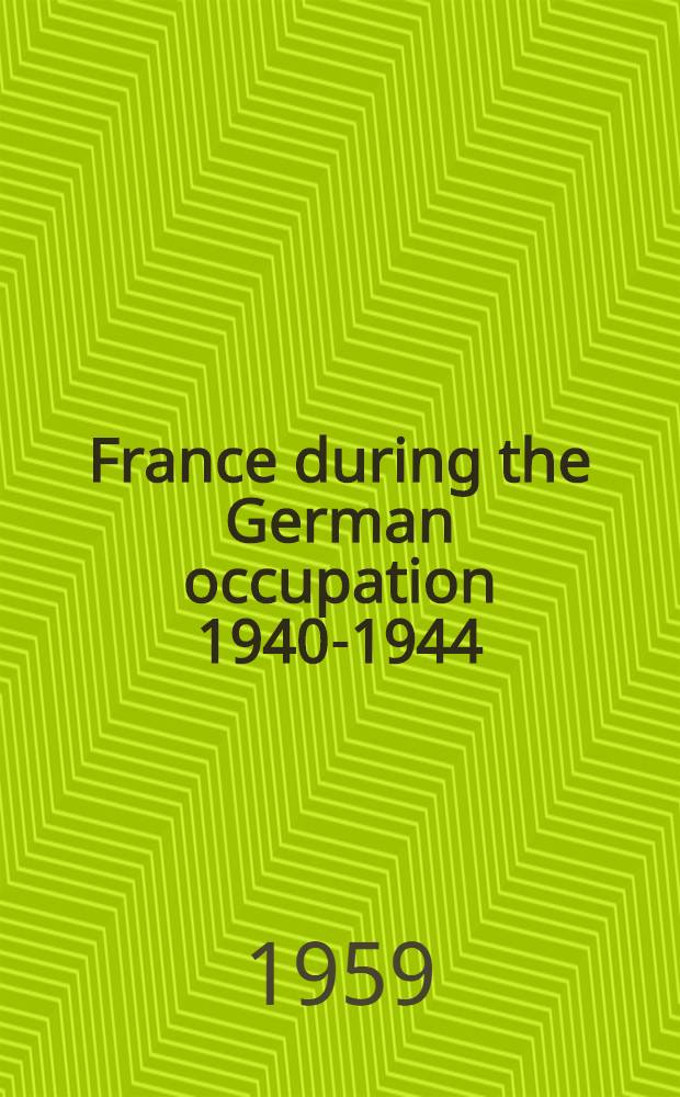 France during the German occupation 1940-1944 : A collection of 292 statements on the government of maréchal Pétain and Pierre Laval. Vol. 3