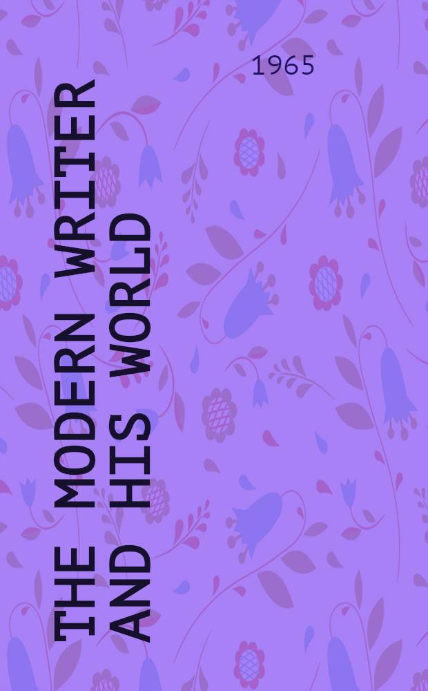 The modern writer and his world : Continuity and innovation in twentieth-century English literature