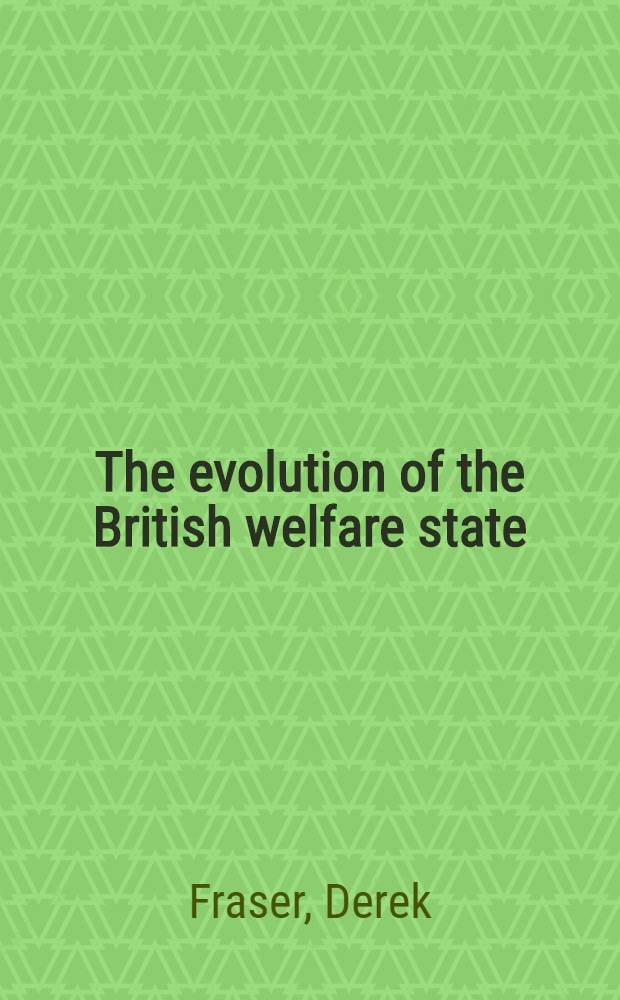 The evolution of the British welfare state : A history of social policy since the industr. revolution