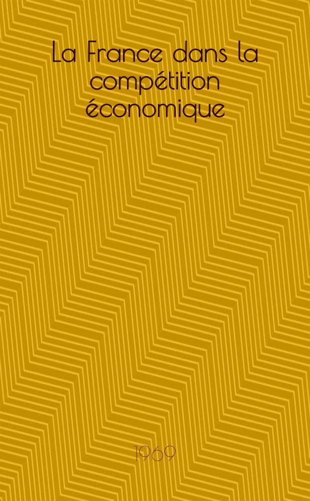 La France dans la comp&eacute;tition &eacute;conomique : Quatre d&eacute;bats &agrave; l'Acad&eacute;mie des sciences morales et politiques