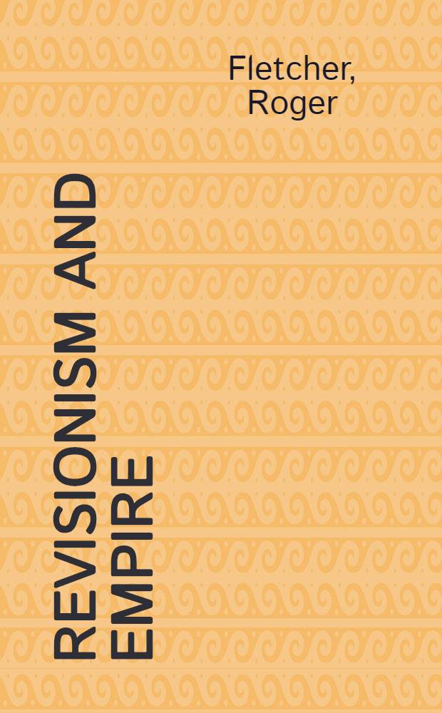 Revisionism and empire : Socialist imperialism in Germany 1897-1914